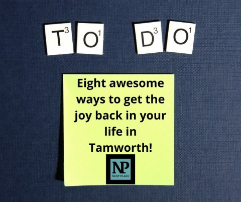 Eight awesome ways to get the joy back in your life in Tamworth!