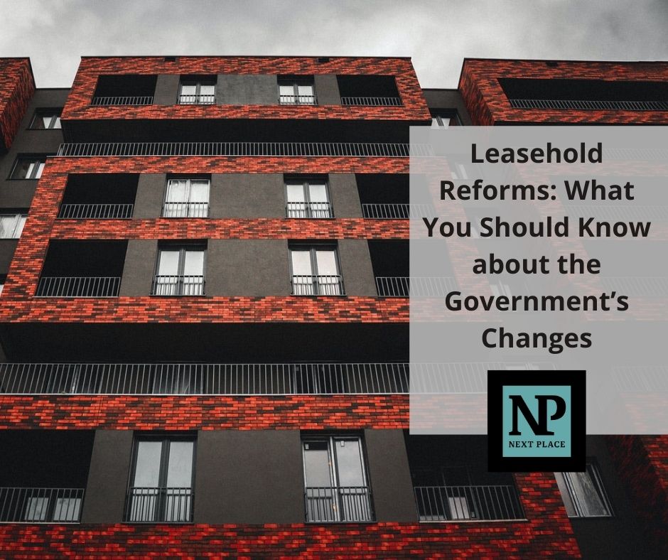 Leasehold Reforms: What You Should Know about the Government’s Changes