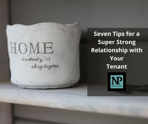 Seven Tips for a Super Strong Relationship with Your Tenant