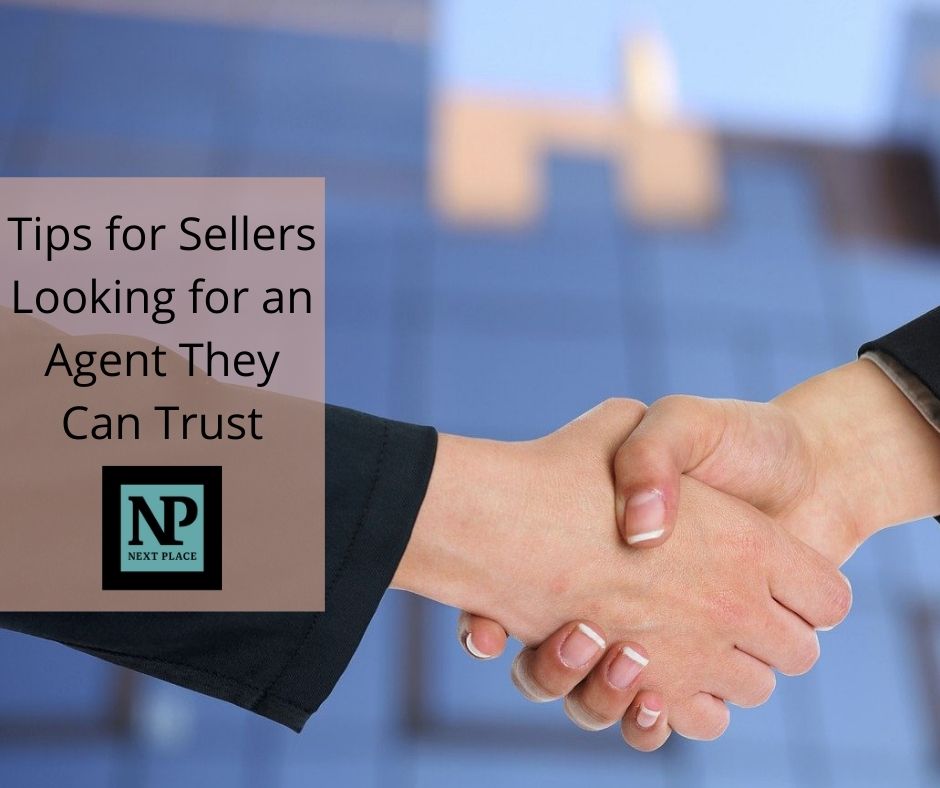 Tips for Sellers Looking for an Agent They Can Trust