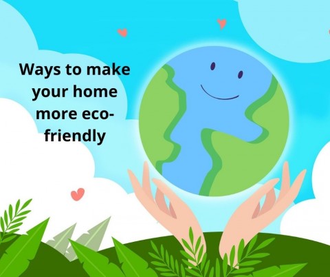 Ways to make your home more eco-friendly.