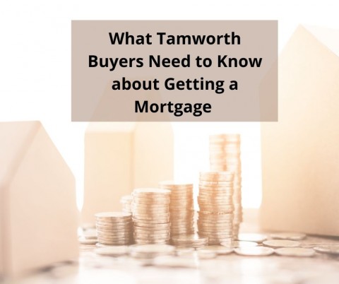 What Tamworth Buyers Need to Know about Getting a Mortgage 